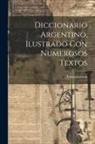 Tobias Garzón - Diccionario argentino, ilustrado con numerosos textos