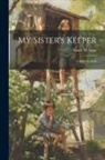Laura M. Lane - My Sister's Keeper: A Story for Girls