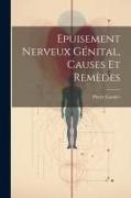 Pierre Garnier - Epuisement Nerveux Génital, Causes Et Remèdes