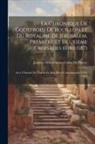Jacques Albin Simon Collin De Plancy - La Chronique De Godefroid De Bouillon Et Du Royaume De Jérusalem, Première Et Deuxième Croisades (1080-1187): Avec L'histoire De Charles-Le-Bon, Récit