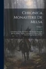 Anonymous - Chronica Monasterii De Melsa: A Fundatione Usque Ad Annum 1396 Auctore Thoma De Burton, Abbate: Accedit Continuatio Ad Annum 1406 a Monacho Quodam I