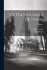 Philostratus (the Athenian), Charles Blount - Vie D'appolonius De Tyane; Volume 4