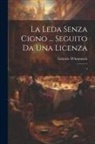 Gabriele D'Annunzio - La leda senza cigno ... seguito da una licenza: 1