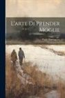 Paolo Mantegazza - L'arte Di Prender Moglie
