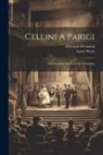 Giovanni Peruzzini, Lauro Rossi - Cellini A Parigi: Melodramma Semiserio In 4 Giornate