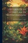 José María Vergara Y. Vergara - Historia De La Literatura En Nueva Granada