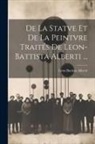 Leon Battista Alberti - De La Statve Et De La Peintvre Traités De Leon-Battista Alberti