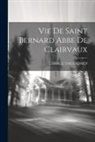 L'Abbe E. Vacandard - Vie De Saint Bernard Abbe De Clairvaux