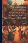 Mexico - Documentos Historicos Relativos A La Independencia Nacional, 1810-1821