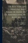 Samuel Muller, Jan Corneliszoon Fl May - De Reis Van Jan Cornelisz. May Naar De Ijszee En De Amerikaansche Kust 1611-1612