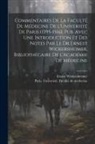 Ernest Wickersheimer, Paris Université Faculté de Médecin - Commentaires de la Faculté de médecine de l'Université de Paris (1395-1516), pub. avec une introduction et des notes par le Dr Ernest Wickersheimer, b