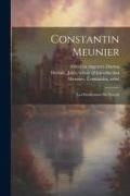 Alfred or Engraver Duriau, Constantin Meunier, Marius Renard - Constantin Meunier: La glorification du travail