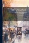 Algernon Charles Swinburne, James McNeill Whistler, Thomas B Mosher (Firm) - "Ten O'clock": A Lecture