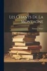 Édouard Schuré - Les Chants De La Montagne