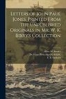 John Paul Jones, Mass ). Bibliophile Society (Boston, De Vinne Press (1905) Bkp Cu-Banc - Letters of John Paul Jones. Printed From the Unpublished Originals in Mr. W. K. Bixby's Collection