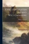 William Learmonth - Kirkcudbrightshire and Wigtownshire