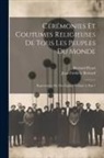 Jean-Frédéric Bernard, Bernard Picart - Cérémonies Et Coutumes Religieuses De Tous Les Peuples Du Monde: Représentées Par Des Figures, Volume 2, Part 1