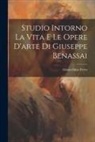 Gioacchino Ferro - Studio Intorno La Vita E Le Opere D'arte Di Giuseppe Benassai