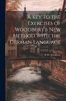 W. H. Woodbury - A Key to the Exercises of Woodbury's New Method With the German Language