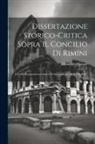 Giosafatte Massari - Dissertazione Storico-critica Sopra Il Concilio Di Rimini: Con Un Ragionamento Sopra I Frammenti Attribuiti A S. Ilario