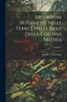Achille Terracciano - Escursioni Botaniche Nelle Terre E Nelle Isole Della Colonia Eritrea; Volume 1