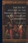 Eliza Fowler Haywood - The Secret History of the Present Intrigues of the Court of Caramania