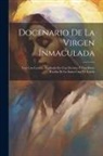 Anonymous - Docenario De La Virgen Inmaculada: Con Una Letanía, Esplicada En Una Décima, Y Una Breve Reseña De La Santa Casa De Loreto