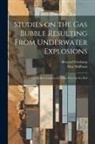 Bernard Friedman, Max Shiffman - Studies on the gas Bubble Resulting From Underwater Explosions; on the Best Location of a Mine Near the sea Bed