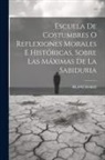 Blanchard - Escuela De Costumbres O Reflexiones Morales E Históricas, Sobre Las Máximas De La Sabiduria