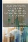 Joseph Garnier, Armand Porée, Pellegrino Rossi - Cours D'économie Politique Rev. Et Augm. De Leçons Inédites Recueillies Par M.a. Porée