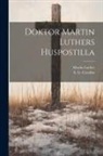 Martin Luther, S G Cavallin - Doktor Martin Luthers Huspostilla