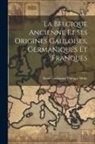 Henri Guillaume Philippe Moke - La Belgique Ancienne Et Ses Origines Gauloises, Germaniques Et Franques