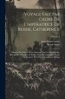 Jean Henri Castéra, Martin Sauer - Voyage Fait Par Ordre De L'impératrice De Russie, Catherine Ii: Dans Le Nord De La Russie Asiatique, Dans La Mer Glaciale, Dans La Mer D'anadyr, Et Su