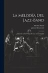 Jacinto Benavente, Antonio Merlo - La melodía del jazz-band: Comedia en un prólogo y tres actos, original