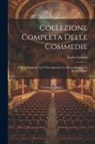 Carlo Goldoni - Collezione Completa Delle Commedie: Il Ricco Insidiato. La Vedova Spiritosa. La Putta Onorata. La Buona Moglie