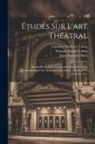 Jean-François Ducis, Caroline Vanhove Talma, François Joseph Talma - Études Sur L'art Théâtral: Suivies D'anecdotes Inédites Sur Talma Et De La Correspondance De Ducis Avec Cet Artiste, Depuis 1792, Jusqu'en 1815