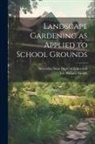 Tell William Nicolet, Nebraska State Dept of Education - Landscape Gardening as Applied to School Grounds