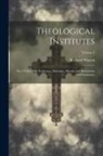 Richard Watson - Theological Institutes: Or, a View of the Evidences, Doctrines, Morals, and Institutions of Christianity; Volume 2