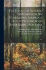 Peter R. Martin, Montana Water Resources Division, Old West Regional Commission - The Effect of Altered Streamflow on Furbearing Mammals of the Yellowstone River Basin, Montana: 1977