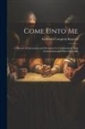 Archibald Campbell Knowles - Come Unto Me: A Manual of Instructions and Devotions for Confirmation, Holy Communion and Other Occasions