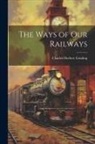 Charles Herbert Grinling - The Ways of Our Railways