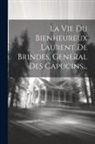 Anonymous - La Vie Du Bienheureux Laurent De Brindes, General Des Capucins