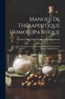 Clement Max Friedrich von Boenninghau - Manuel De Thérapeutique Homoeopathique: Pour Servir De Guide Au Lit Des Malades Et À L'étude De La Matière Médicale Pure
