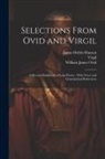 James Hobbs Hanson, William James Rolfe, Virgil - Selections From Ovid and Virgil: A Shorter Handbook of Latin Poetry; With Notes and Grammatical References