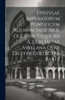 Anonymous - Epistvlae Imperatorvm Pontificvm Aliorvm Inde Ab A. Ccclxvii Vsqve Ad A. Dliii Datae Avellana Qvae Dicitvr Collectio, Part 1