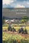 Anonymous - Lumber Trade Journal; Volume 40