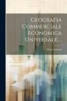 Primo Lanzoni - Geografia Commerciale Economica Universale