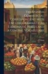 Jt Dann - The Spanish Commercial Correspondent with English Grammatical E Idiomatic Notes and a General Vocabulary