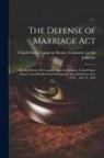 United States Congress Senate Comm - The Defense of Marriage Act: Hearing Before the Committee on the Judiciary, United States Senate, One Hundred Fourth Congress, Second Session on S