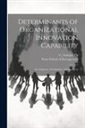 C. Annique Un, Sloan School of Management - Determinants of Organizational Innovation Capability: Development, Socialization, and Incentives